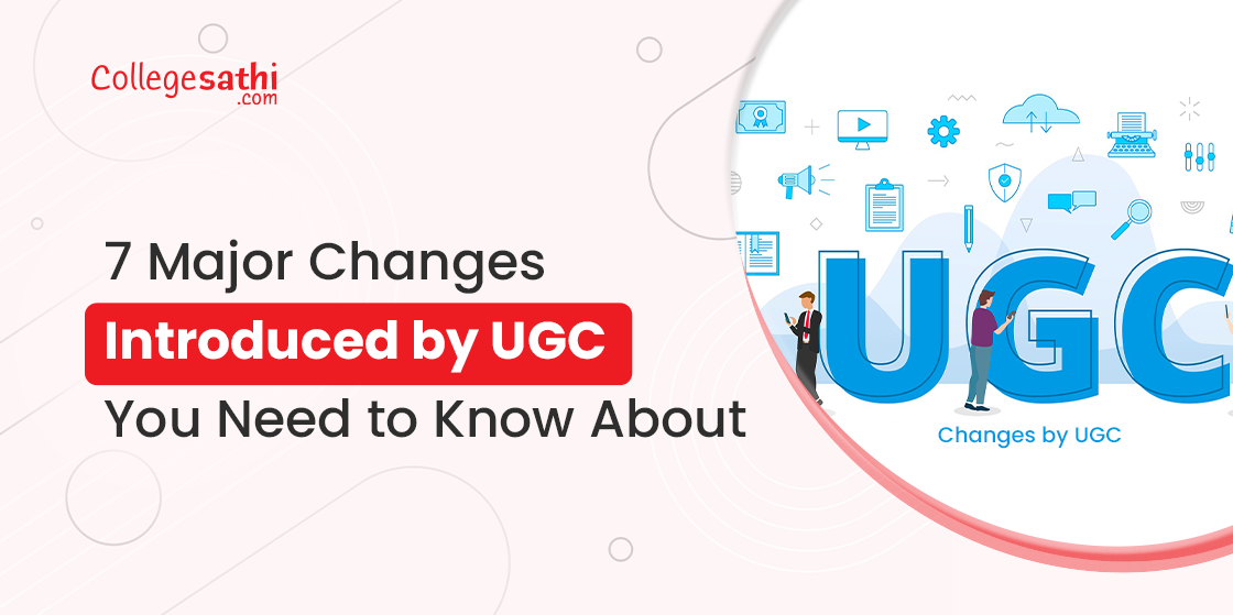 7 Major Changes Introduced by UGC You Need to Know About