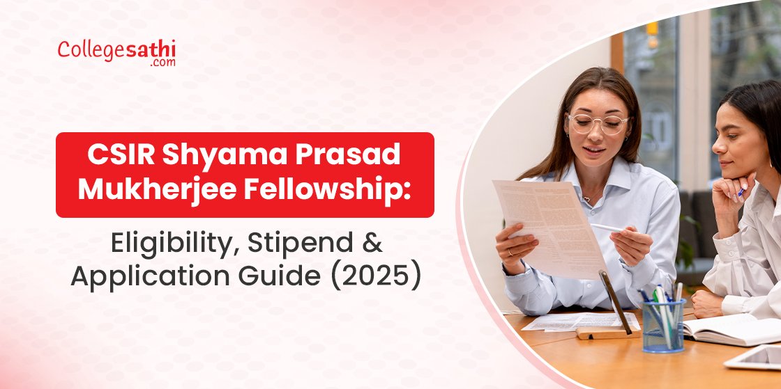 CSIR Shyama Prasad Mukherjee Fellowship: Eligibility, Stipend & Application Guide