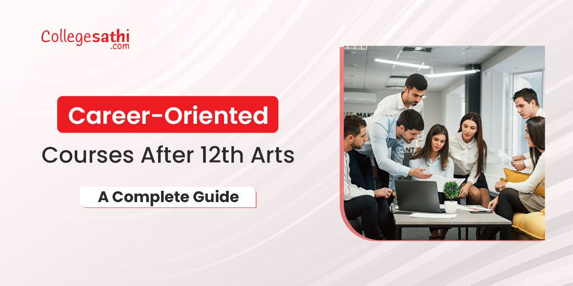Career-Oriented Courses after 12th Arts: A Complete Guide