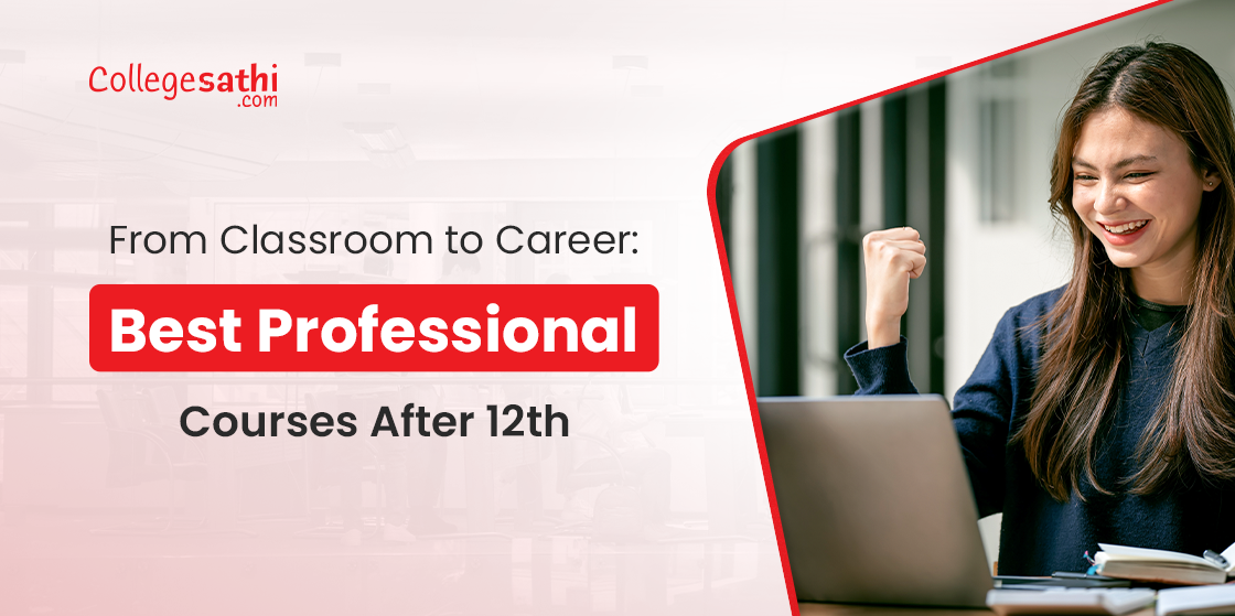 From Classroom to Career: Best Professional Courses After 12th