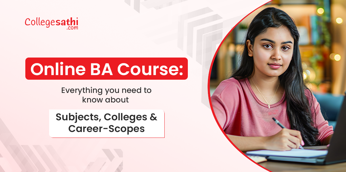 Online BA Course: Everything You Need to Know About Subjects, Colleges, and Career Scope