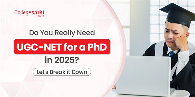 Do You Really Need UGC-NET for a Ph.D in 2025? Let’s Break It Down