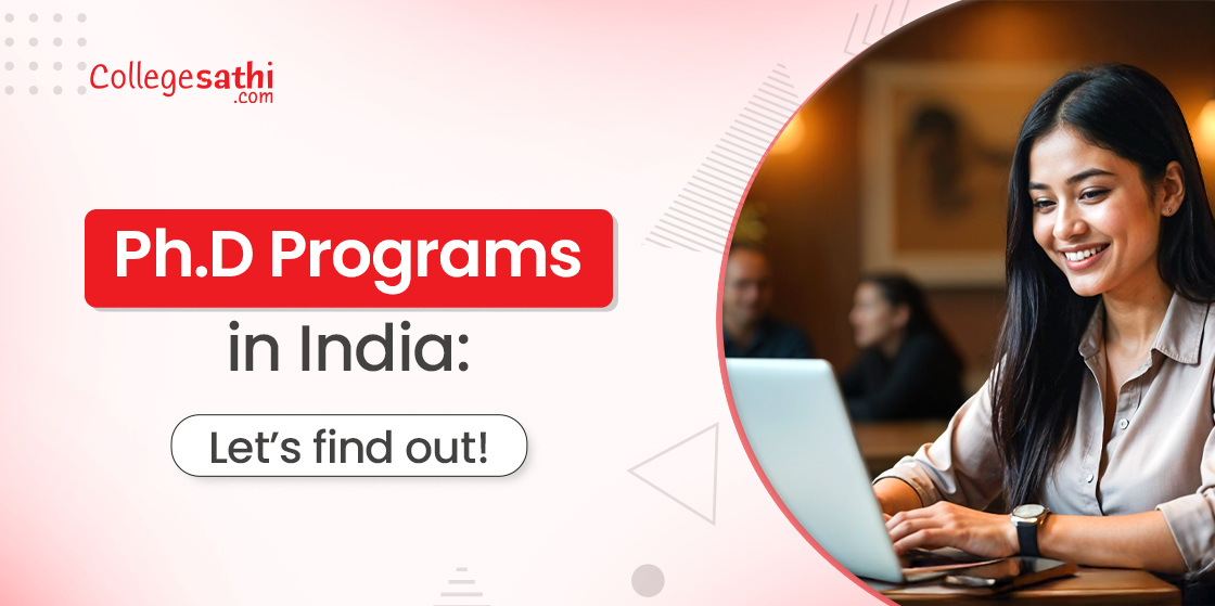 Ph.D Programs in India: Facts You Must Know!